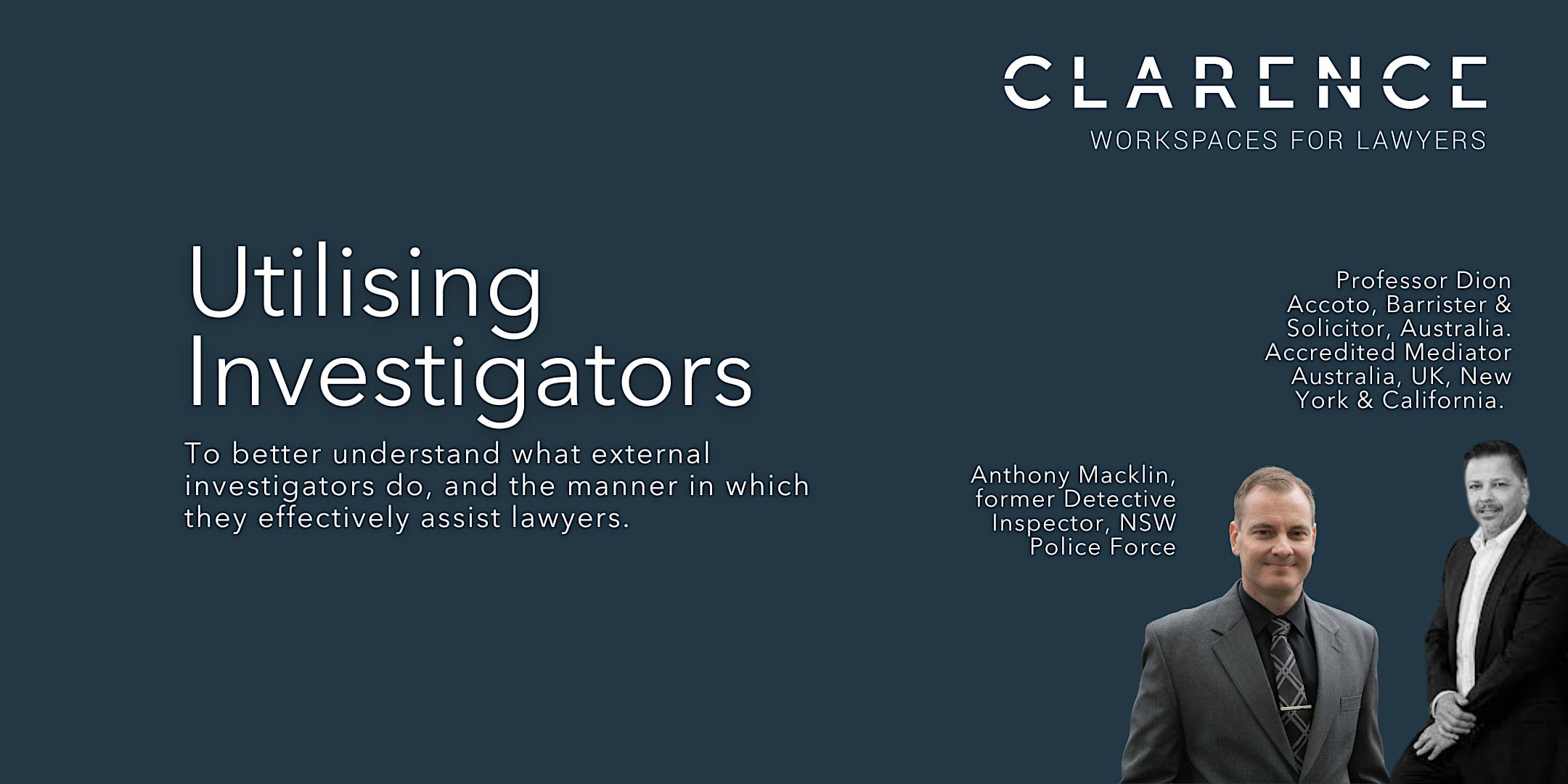 Professor Dion Accoto and Anthony Macklin, former Detective Inspector with NSW Police Force, on the title card for the Clarence CPD session Utilising Investigators.